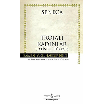 Troialı Kadınlar Lucius Annaeus Seneca