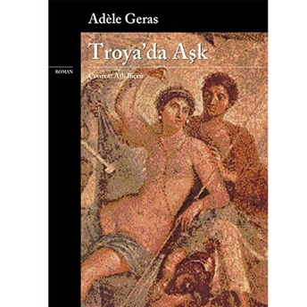 Troya’da Aşk Adele Geras