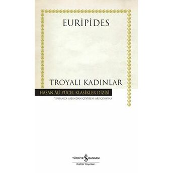 Troyalı Kadınlar - Hasan Ali Yücel Klasikleri (Ciltli) Euripides