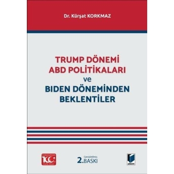 Trump Dönemi Abd Politikaları Ve Biden Döneminden Beklentiler Kürşat Korkmaz