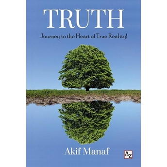 Truth - Journer To The Hearth Of True Reality Akif Manaf