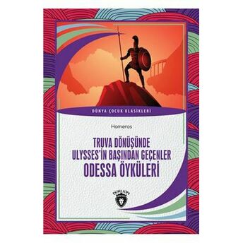 Truva Dönüşünde Ulyssesin Başından Geçenler Odessa Öyküleri Dünya Çocuk Klasikleri (7-12 Yaş) Homeros