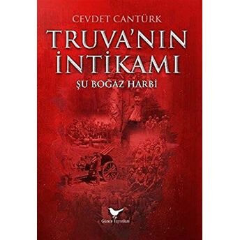 Truva’nın Intikamı: Şu Boğaz Harbi Cevdet Cantürk