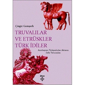 Truvalılar Ve Etrüskler Türk Idiler