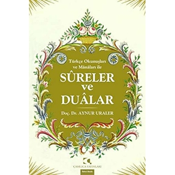 Türkçe Okunuşları Ve Mânâları Ile Sureler Ve Dualar Aynur Uraler