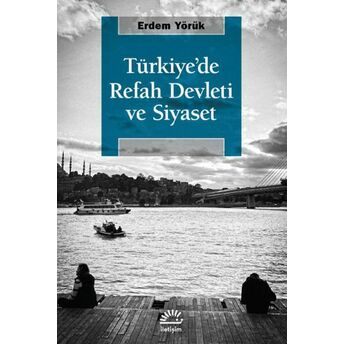 Tu¨rkiye’de Refah Devleti Ve Siyaset Erdem Yörük