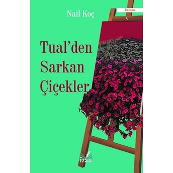 Tual'den Sarkan Çiçekler - Nail Koç