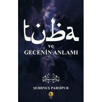 Tuba Ve Gecenin Anlamı Şehrnuş Parsipur