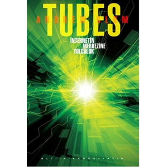 Tubes - Internetin Merkezine Yolculuk A. Atilla Çetin