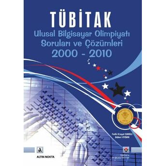 Tübitak Ulusal Bilgisayar Olimpiyatı Soruları Ve Çözümleri 2000-2010 Fatih Kürşat Cansu