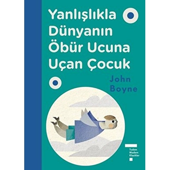 Tudem Yayınları Yanlışlıkla Dünyanın Öbür Ucuna Uçan Çocuk - John Boyne - Tudem Yayınları