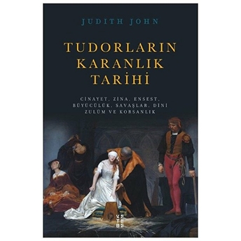 Tudorların Karanlık Tarihi Judith John