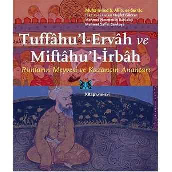 Tuffahu'l-Ervah Ve Miftahu'l-Irbah Ruhların Meyvesi Ve Kazancın Anahtarı Muhammed B. Ali B. Es-Serrac