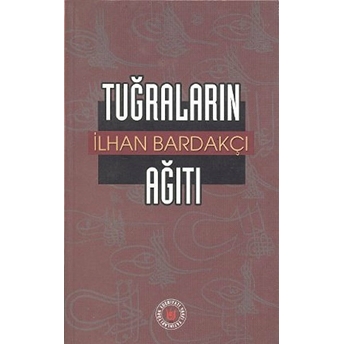 Tuğraların Ağıtı Ilhan Bardakçı