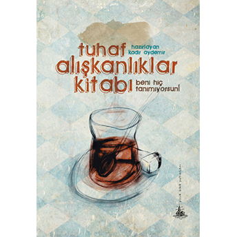 Tuhaf Alışkanlıklar Kitabı Kadir Aydemir