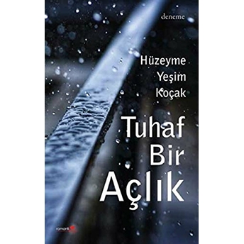 Tuhaf Bir Açlık Hüzeyme Yeşim Koçak