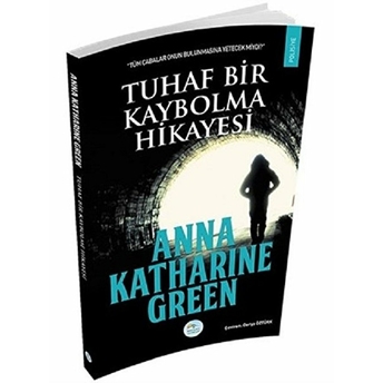 Tuhaf Bir Kaybolma Hikayesi Anna Katharine Green