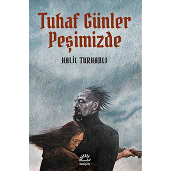 Tuhaf Günler Peşimizde Halil Turhanlı