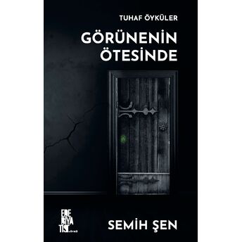 Tuhaf Öyküler Görünenin Ötesinde Semih Şen