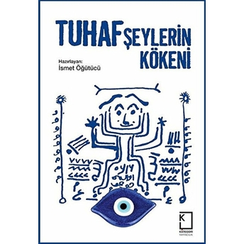 Tuhaf Şeylerin Kökeni Ismet Öğütücü