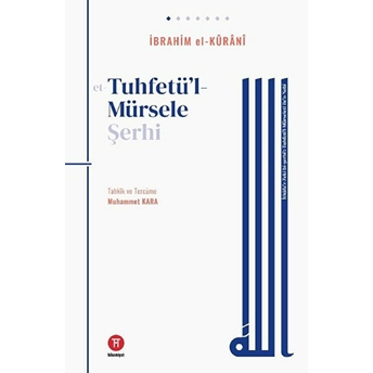 Tuhfetü'l- Mürsele Şerhi - Ibrahim El-Kurani