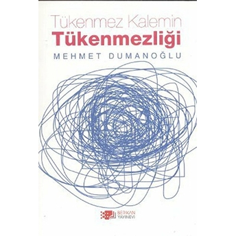 Tükenmez Kalemin Tükenmezliği-Mehmet Dumanoğlu