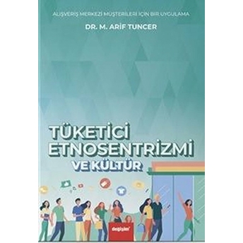 Tüketici Etnosentrizmi Ve Kültür- M. Arif Tuncer