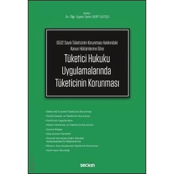 Tüketici Hukuku Uygulamalarında Tüketicinin Korunması Selin Sert Sütçü