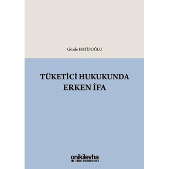 Tüketici Hukukunda Erken Ifa - Gözde Hatipoğlu