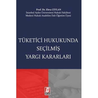 Tüketici Hukukunda Seçilmiş Yargı Kararları Ebru Ceylan