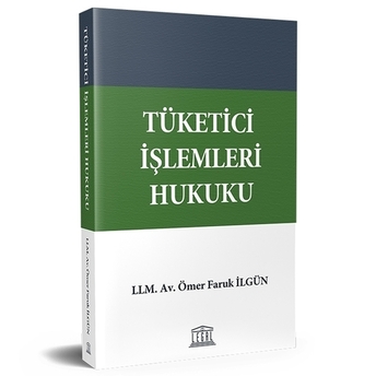 Tüketici Işlemleri Hukuku Ömer Faruk Ilgün