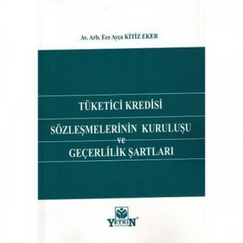 Tüketici Kredisi Sözleşmelerinin Kuruluşu Ve Geçerlilik Şartları Ece Ayça Kitiz Eker