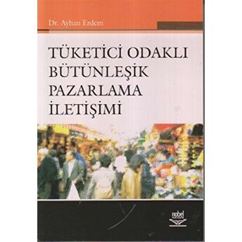 Tüketici Odaklı Bütünleşik Pazarlama Iletişimi Ayhan Erdem