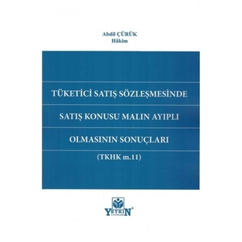 Tüketici Satış Sözleşmesinde Satış Konusu Malın Ayıplı Olmasının Sonuçları Abdil Çürük