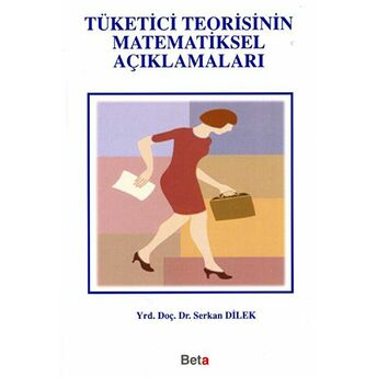 Tüketici Teorisinin Matematiksel Açıklamaları Serkan Dilek