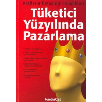 Tüketici Yüzyılında Pazarlama: Krallarla Iletişimin Incelikleri Derleme