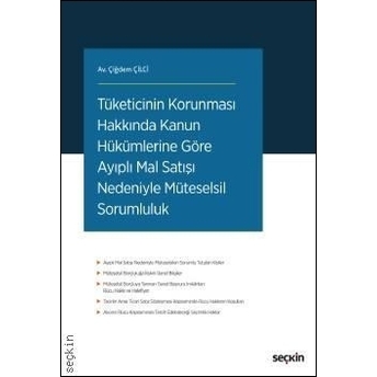 Tüketicinin Korunması Hakkında Kanun Hükümlerine Göre Ayıplı Mal Satışı Nedeniyle Müteselsil Sorumluluk Çiğdem Çilci