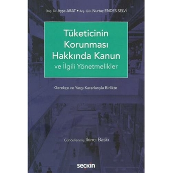 Tüketicinin Korunması Hakkında Kanun Ve Ilgili Yönetmelikler Ayşe Arat