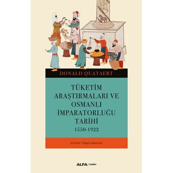 Tüketim Araştırmaları Ve Osmanlı Imparatorluğu Tarihi 1550-1922 Donald Quataert