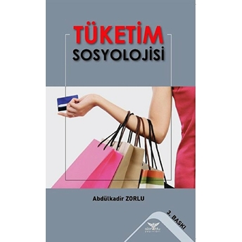 Tüketim Sosyolojisi - Abdülkadir Zorlu