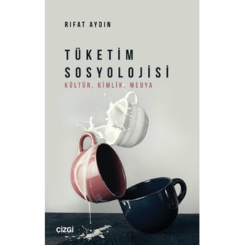 Tüketim Sosyolojisi Rıfat Aydın