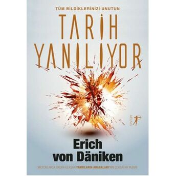 Tüm Bildiklerinizi Unutun Tarih Yanılıyor Erich Von Daniken