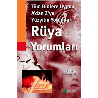 Tüm Dinlere Uygun Yüzyılın A'dan Z'ye Rüya Yorumları Muhsine Akın