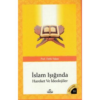 Tüm Eserleri 11 - Islam Işığında Hareket Ve Ideolojiler Fethi Yeken