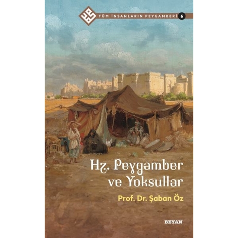 Tüm Insanların Peygamberi -6 Hz. Peygamber Ve Yoksullar Prof. Dr. Şaban Öz