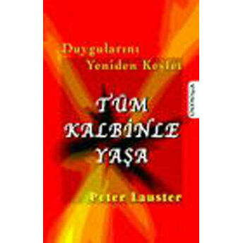 Tüm Kalbinle Yaşa Peter Lauster