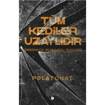 Tüm Kediler Uzaylıdır Polat Onat