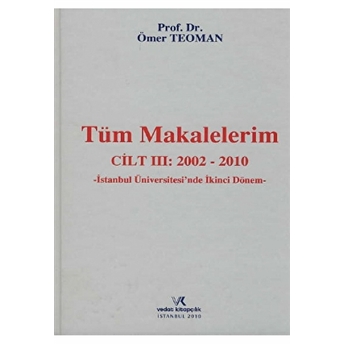 Tüm Makalelerim Cilt: 3 (2002-2010) Ciltli Ömer Teoman