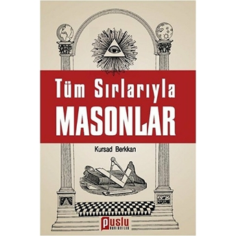 Tüm Sırlarıyla Masonlar Kursad Berkkan