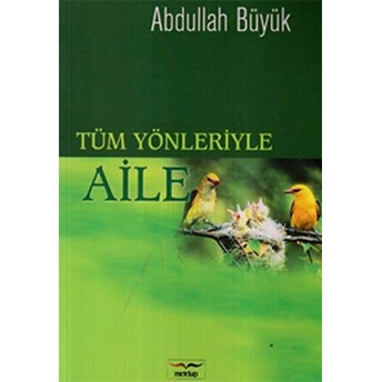 Tüm Yönleriyle Aile Abdullah Büyük